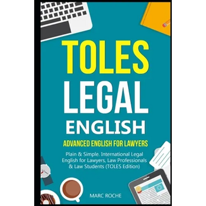 TOLES Legal English: Advanced English for Lawyers, Plain & Simple. International Legal English for Lawyers, Law Professionals & Law Student - Paperback