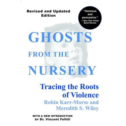 Ghosts from the Nursery: Tracing the Roots of Violence - Paperback