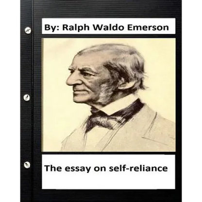 The essay on self-reliance. By: Ralph Waldo Emerson (Original Version ) - Paperback