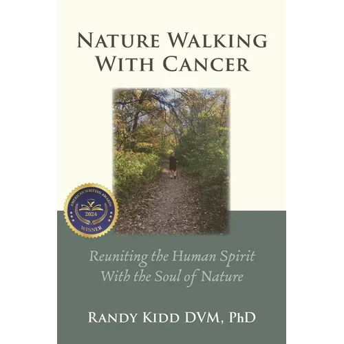 Nature Walking With Cancer: Reuniting The Human Spirit With The Soul Of Nature - Paperback