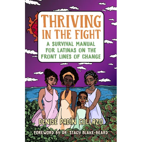Thriving in the Fight: A Survival Manual for Latinas on the Front Lines of Change - Paperback