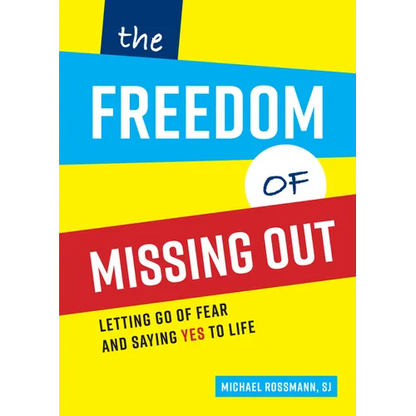 The Freedom of Missing Out: Letting Go of Fear and Saying Yes to Life - Paperback