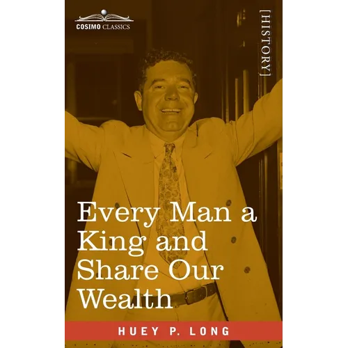 Every Man a King and Share Our Wealth: Two Huey Long Speeches - Paperback