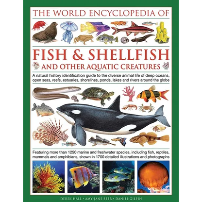 The Illlustrated Encyclopedia of Fish & Shellfish of the World: A Natural History Identification Guide to the Diverse Animal Life of Deep Oceans, Open - Hardcover