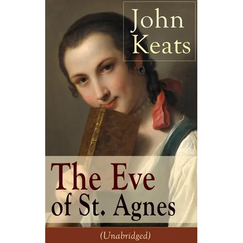 John Keats: The Eve of St. Agnes (Unabridged) - Paperback