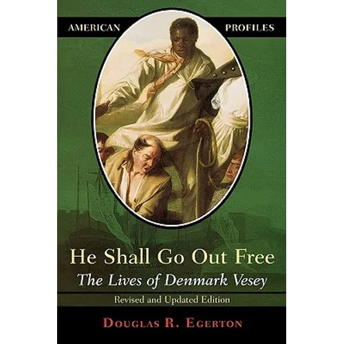 He Shall Go Out Free: The Lives of Denmark Vesey - Paperback