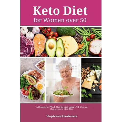 Keto Diet for Women Over 50: A Beginner's 3-Week Step-by-Step Guide with Curated Recipes and a Meal Plan - Paperback