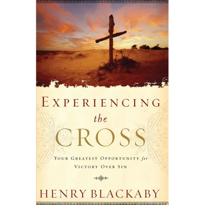 Experiencing the Cross: Your Greatest Opportunity for Victory Over Sin - Paperback