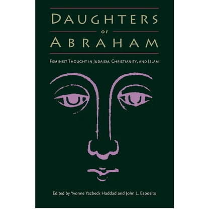 Daughters of Abraham: Feminist Thought in Judaism, Christianity, and Islam - Paperback