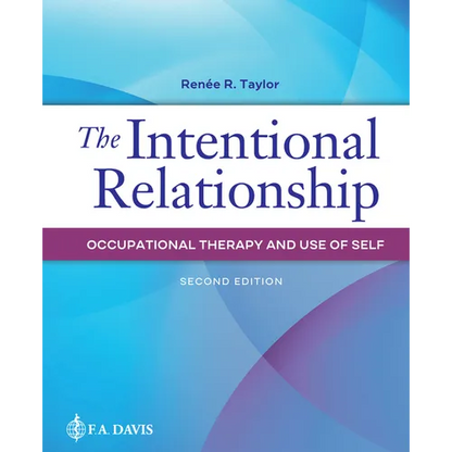The Intentional Relationship: Occupational Therapy and Use of Self - Paperback