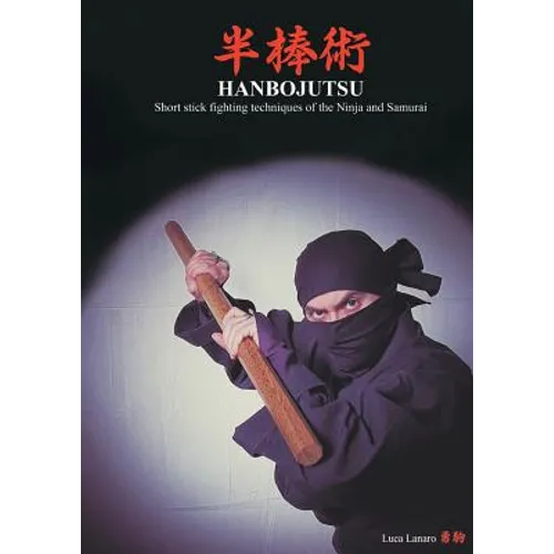 HANBOJUTSU Short stick fighting techniques of the Ninja and Samurai - Paperback