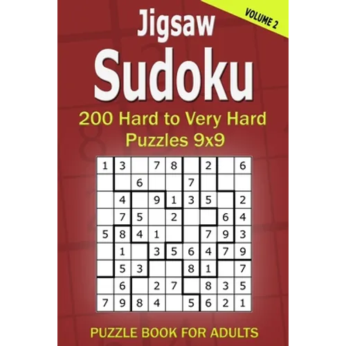 Jigsaw Sudoku Puzzle Book for Adults: 200 Hard to Very Hard Puzzles 9x9 (Volume2) - Paperback