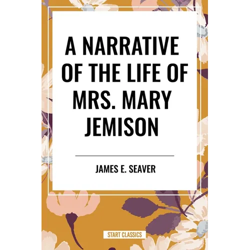 Narrative of the Life of Mrs. Mary Jemison - Hardcover