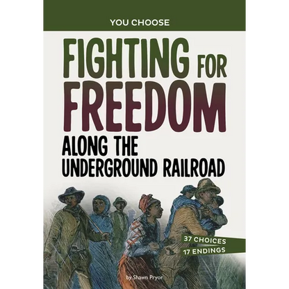Fighting for Freedom Along the Underground Railroad: A History Seeking Adventure - Paperback
