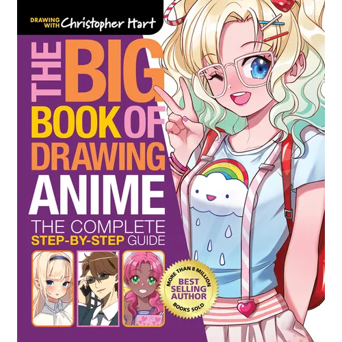 The Big Book of Drawing Anime: The Complete Step-By-Step Guide - How to Draw Anime and Manga Characters for Kids, Teens, and Adults - Paperback