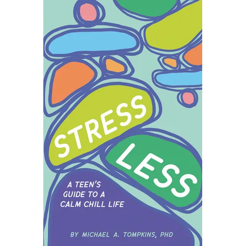 Stress Less: A Teen's Guide to a Calm Chill Life - Hardcover