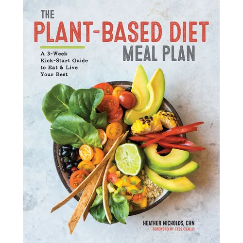 The Plant-Based Diet Meal Plan: A 3-Week Kickstart Guide to Eat & Live Your Best - Paperback