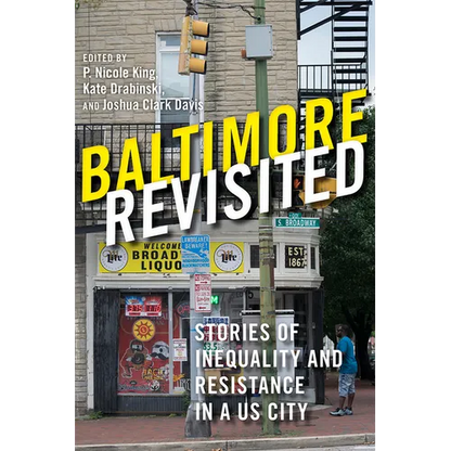 Baltimore Revisited: Stories of Inequality and Resistance in a U.S. City - Paperback