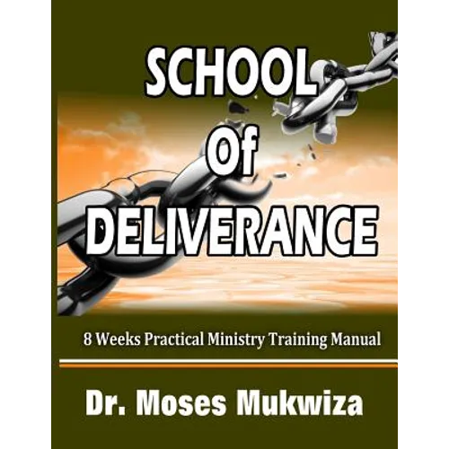 School Of Deliverance: 8 Weeks Ministry Training Manual - Paperback