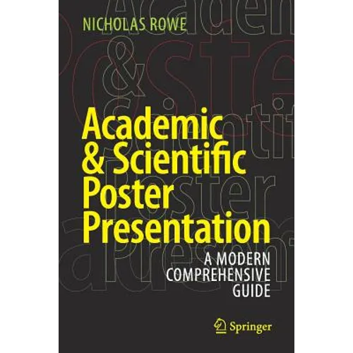 Academic & Scientific Poster Presentation: A Modern Comprehensive Guide - Paperback