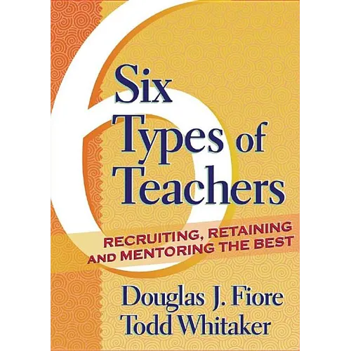 Six Types of Teachers: Recruiting, Retaining, and Mentoring the Best - Paperback