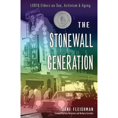 Stonewall Generation: LGBTQ Elders on Sex, Activism, and Aging - Paperback