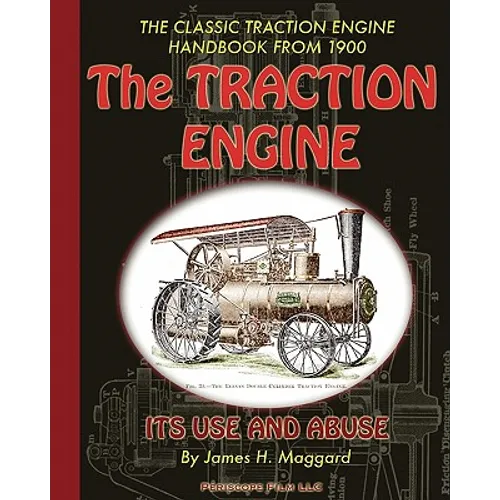 The Traction Engine Its Use and Abuse - Paperback