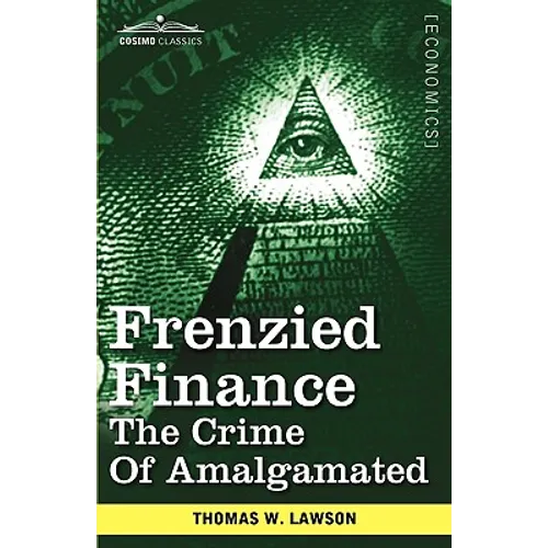 Frenzied Finance: The Crime of Amalgamated - Paperback