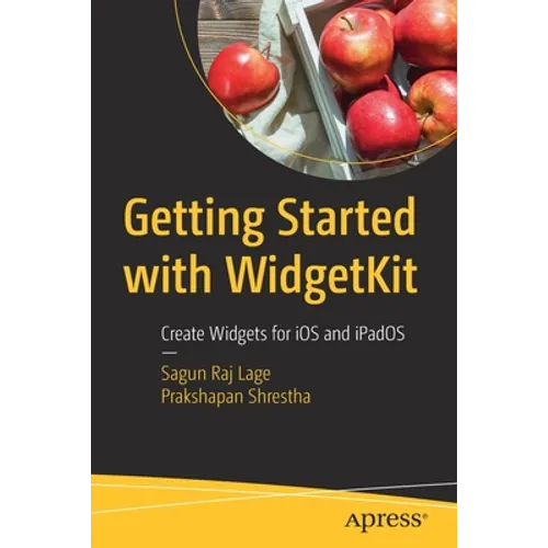 Getting Started with Widgetkit: Create Widgets for IOS and Ipados - Paperback