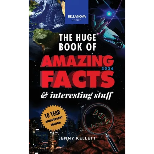 The Huge Book of Amazing Facts & Interesting Stuff 2024: Science, History, Pop Culture Facts & More 10th Anniversary Edition - Hardcover