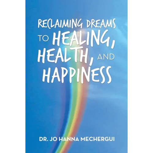 Reclaiming Dreams to Healing, Health, and Happiness - Paperback