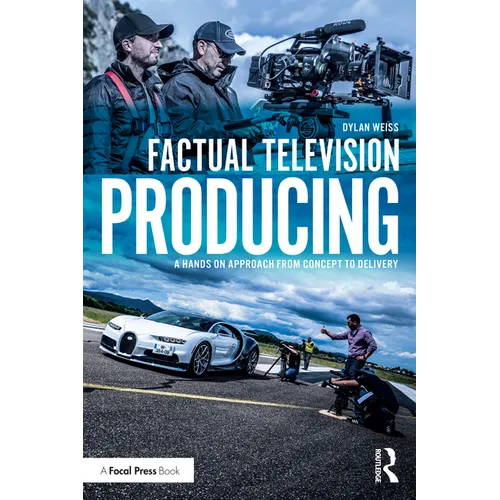 Factual Television Producing: A Hands On Approach From Concept to Delivery - Paperback