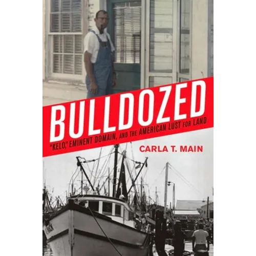 Bulldozed: "Kelo," Eminent Domain and the American Lust for Land - Hardcover