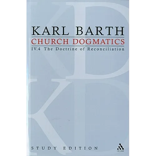 Church Dogmatics Study Edition 30: The Doctrine of Reconciliation IV.4 - Paperback