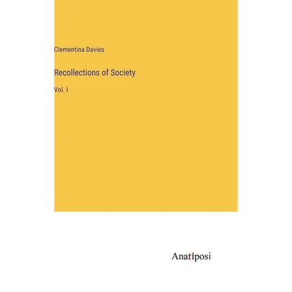 Recollections of Society: Vol. I - Hardcover