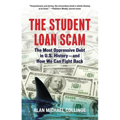 The Student Loan Scam: The Most Oppressive Debt in U.S. History and How We Can Fight Back - Paperback