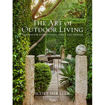 The Art of Outdoor Living: Gardens for Entertaining Family and Friends - Hardcover