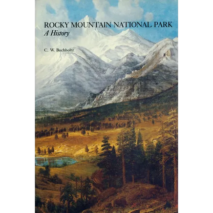 Rocky Mountain National Park: A History - Paperback