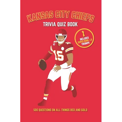 Kansas City Chiefs Trivia Quiz Book: 500 Questions on All Things Red and Gold - Paperback