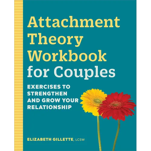 Attachment Theory Workbook for Couples: Exercises to Strengthen and Grow Your Relationship - Paperback