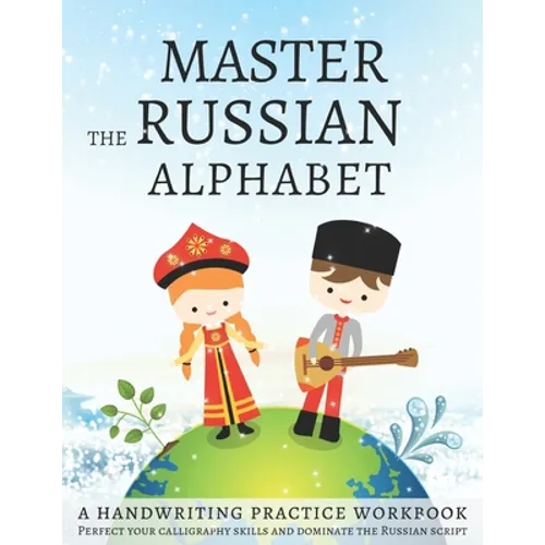 Master the Russian Alphabet, A Handwriting Practice Workbook: Perfect your calligraphy skills and dominate the Russian script - Paperback