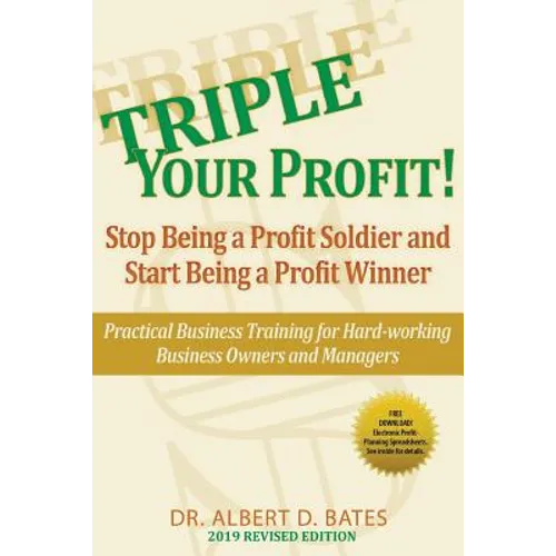 Triple Your Profit: Stop Being a Profit Soldier and Start Being a Profit Winner - Paperback