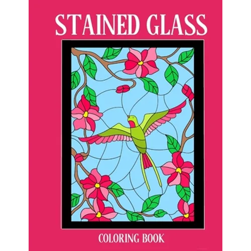 Stained Glass Coloring Book: Stress Relieving Designs for Kids and Adults - Paperback