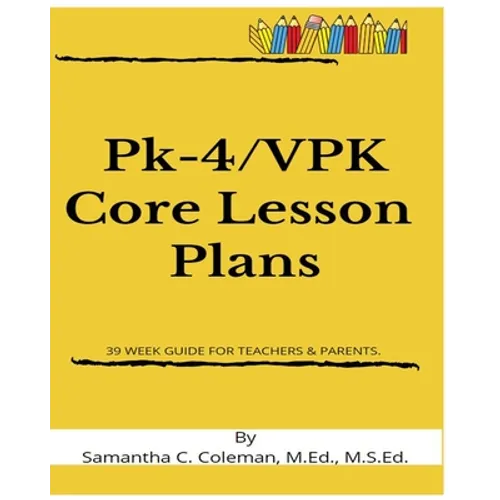 Pk-4/VPK Core Lesson Plans: 39 Week Guide for Teachers & Parents. - Paperback