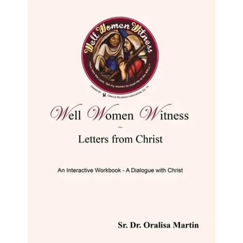 Well Women Witness Letters from Christ: An Interactive Workbook---A Dialogue with Christ - Paperback