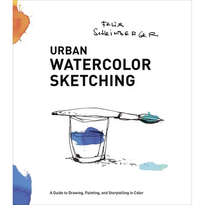 Urban Watercolor Sketching: A Guide to Drawing, Painting, and Storytelling in Color - Paperback