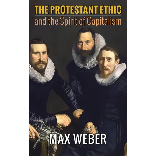 The Protestant Ethic and the Spirit of Capitalism - Hardcover
