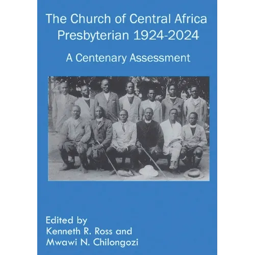The Church of Central Africa Presbyterian 1924-2024: A Centenary Assessment - Paperback