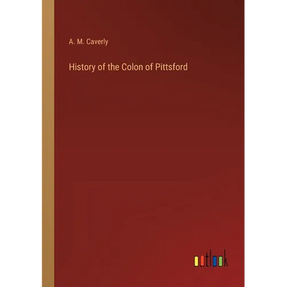 History of the Colon of Pittsford - Paperback