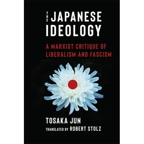 The Japanese Ideology: A Marxist Critique of Liberalism and Fascism - Paperback